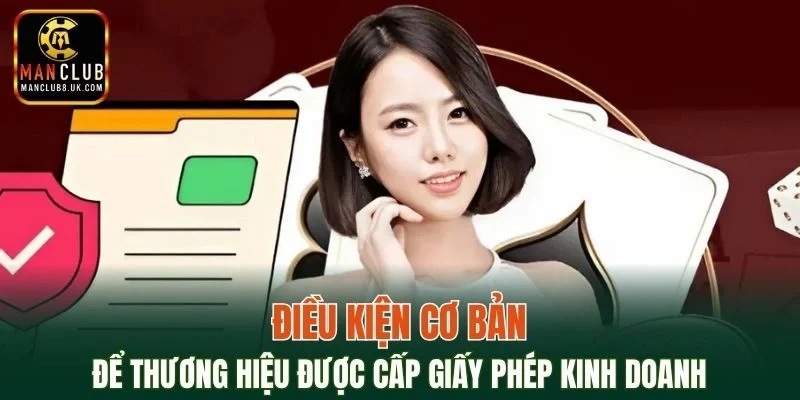 Điều kiện cơ bản để thương hiệu được cấp giấy phép hoạt động