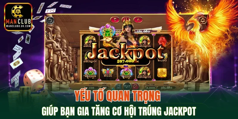 Yếu tố quan trọng giúp bạn gia tăng cơ hội trúng jackpot